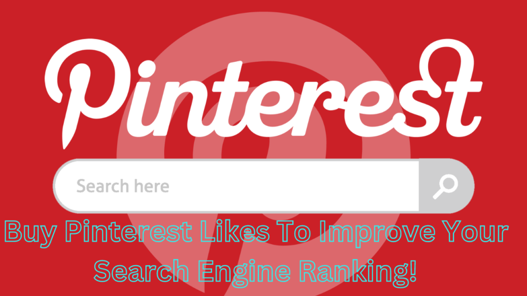 Buy Pinterest Likes To Improve Your Search Engine Ranking!
