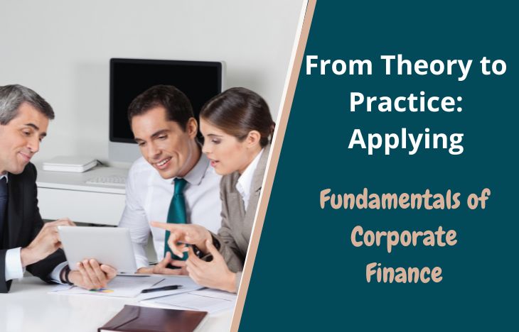 From Theory to Practice: Applying Fundamentals of Corporate Finance